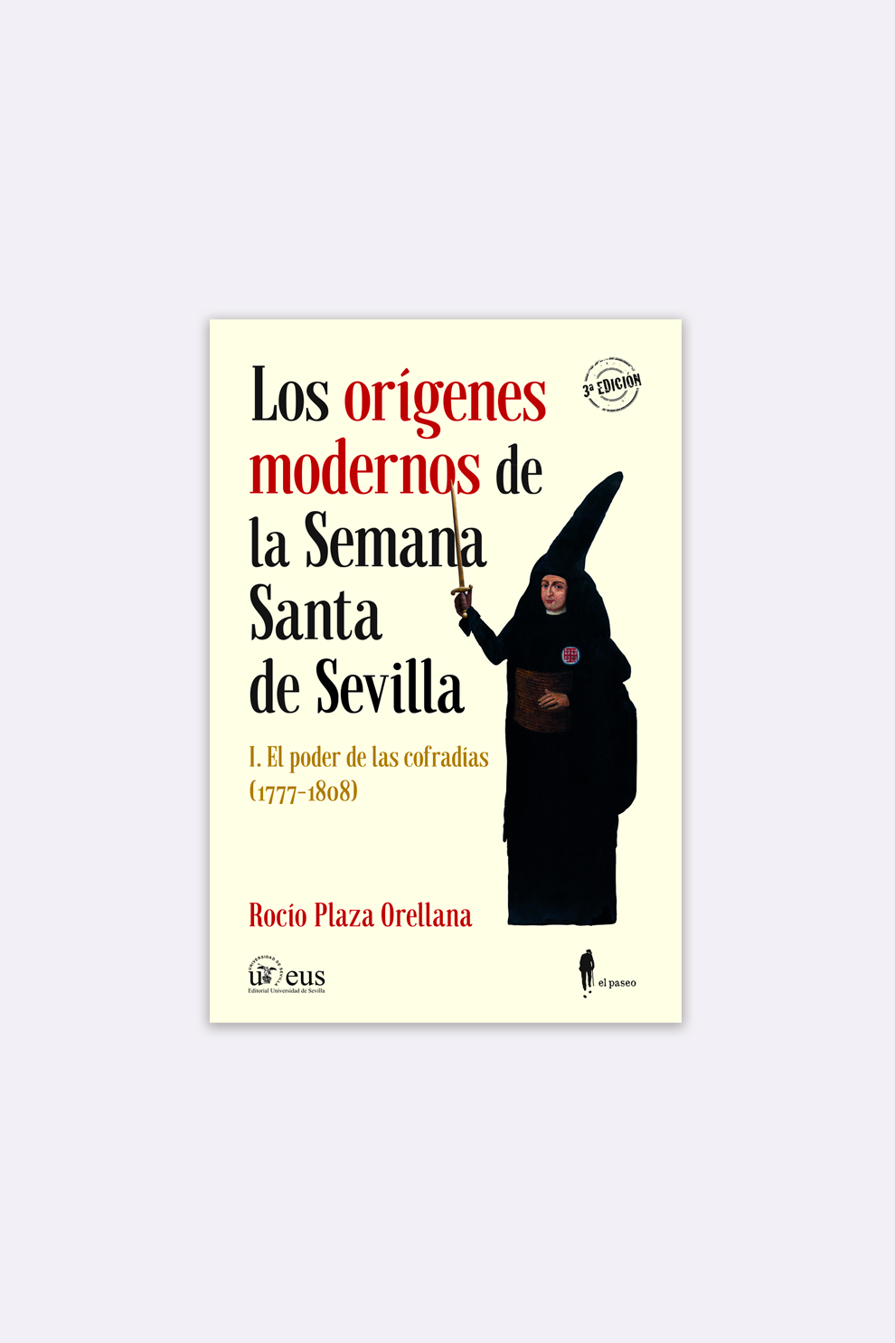 LOS ORÍGENES MODERNOS DE LA SEMANA SANTA DE SEVILLA, I