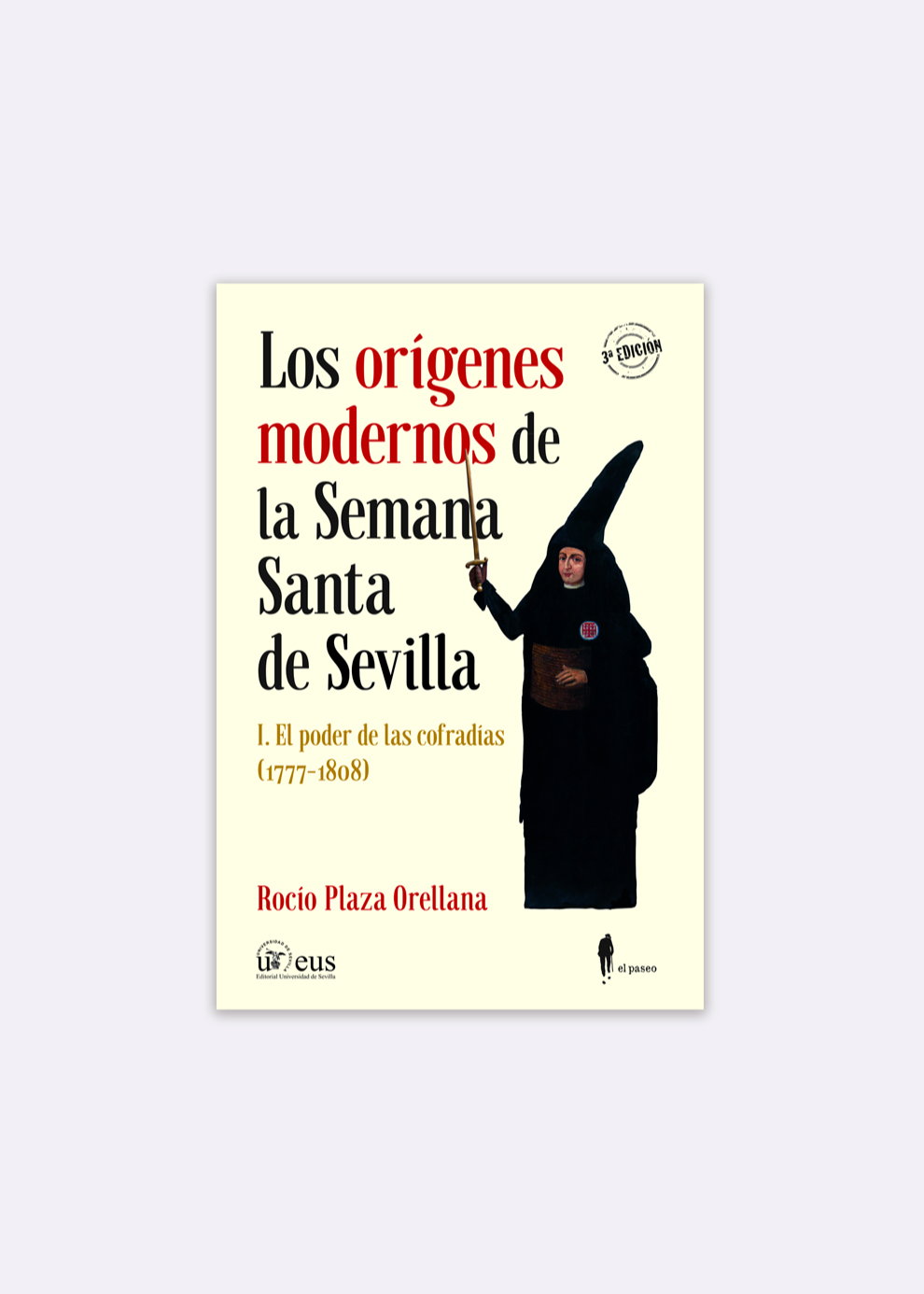LOS ORÍGENES MODERNOS DE LA SEMANA SANTA DE SEVILLA, I